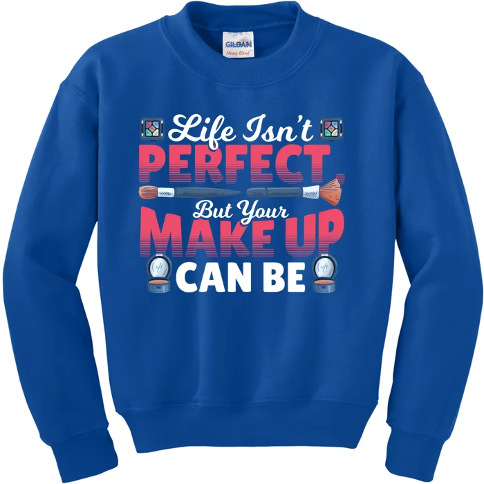 Life Isn’t Perfect But Your Make Up Can Be Make Up Artist Gift Kids Sweatshirt