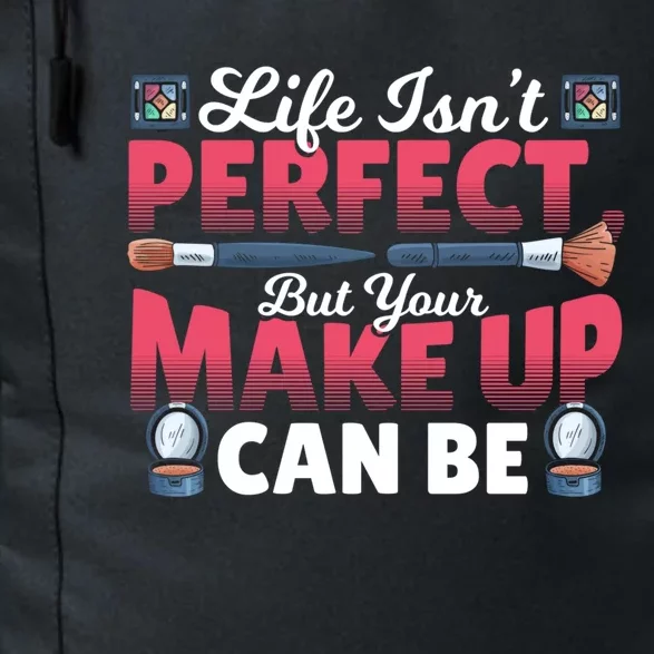 Life Isn’t Perfect But Your Make Up Can Be Make Up Artist Gift Daily Commute Backpack