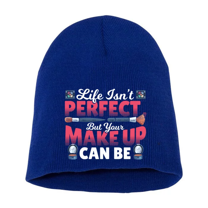 Life Isn’t Perfect But Your Make Up Can Be Make Up Artist Cool Gift Short Acrylic Beanie