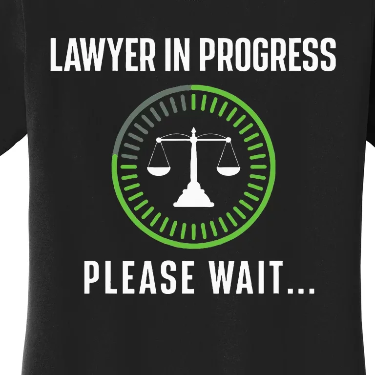 Lawyer In Progress Please Wait Attorney Law School Degree Women's T-Shirt