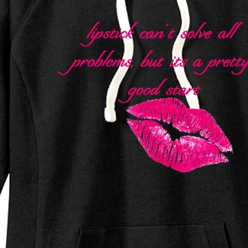 Lipstick Can't Solve All Pretty Problems But It's A Good Start Women's Fleece Hoodie