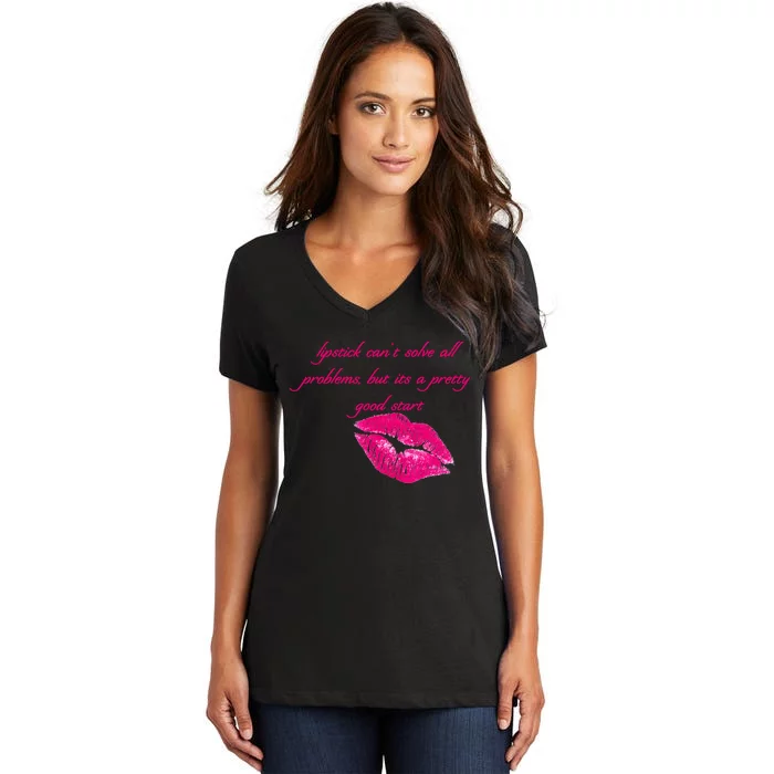 Lipstick Can't Solve All Pretty Problems But It's A Good Start Women's V-Neck T-Shirt