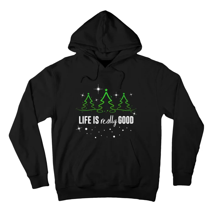 Life Is Really Good Because Winter Season Christmas Holiday Hoodie