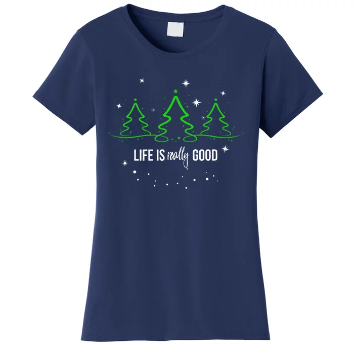 Life Is Really Good Christmas Tree Silhouette Women's T-Shirt