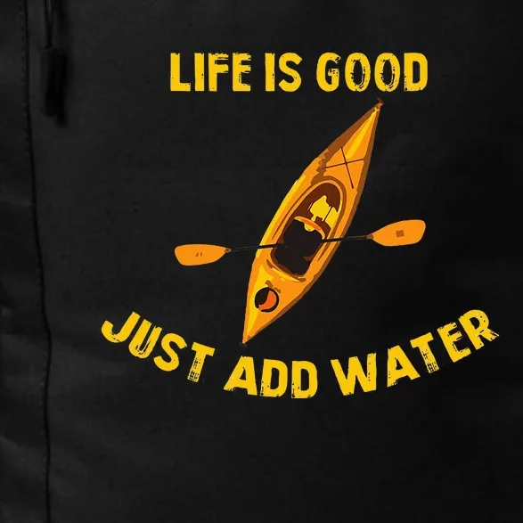 Life Is Really Good Just Add Water Kayaking Kayak Outdoor Daily Commute Backpack