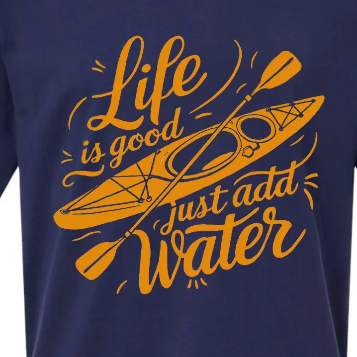 Life Is Really Good Just Add Water Kayaking Kayak Sueded Cloud Jersey T-Shirt