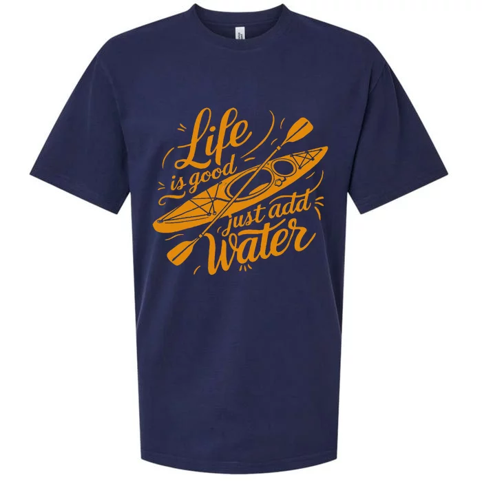 Life Is Really Good Just Add Water Kayaking Kayak Sueded Cloud Jersey T-Shirt