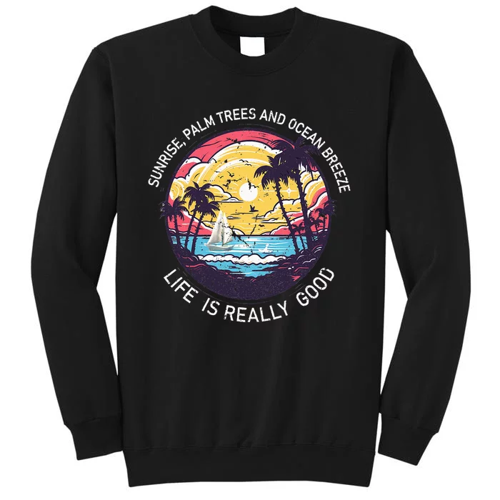 Life Is Really Good Hawaiian Vintage 80s Palm Trees Sunrise Tall Sweatshirt