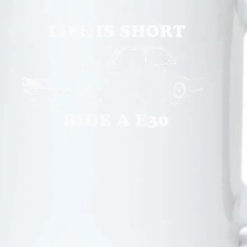 Life is Short Ride a E30 for Car Lovers Black Color Changing Mug