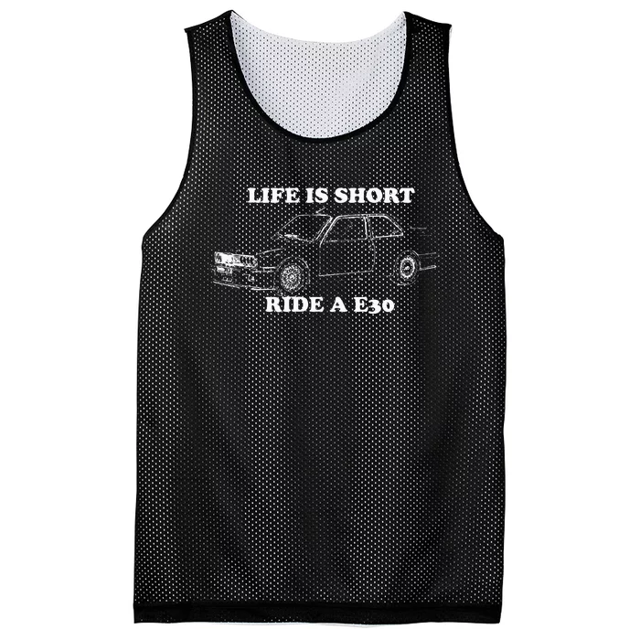 Life is Short Ride a E30 for Car Lovers Mesh Reversible Basketball Jersey Tank