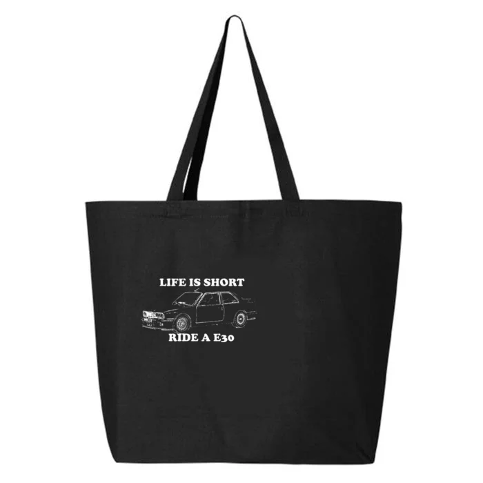 Life is Short Ride a E30 for Car Lovers 25L Jumbo Tote