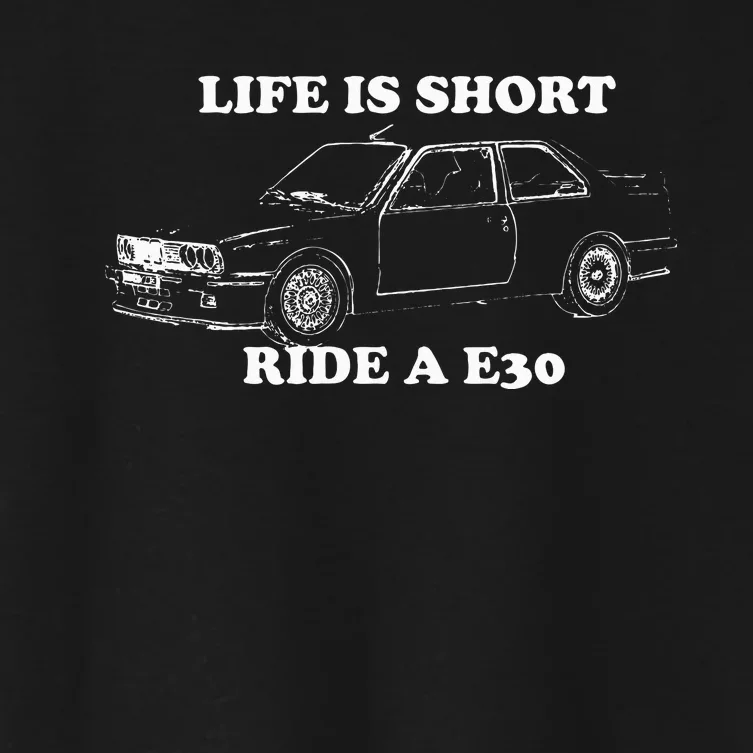 Life is Short Ride a E30 for Car Lovers Women's Crop Top Tee