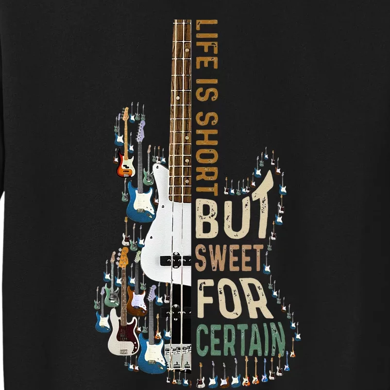 Life Is Short But Sweet For Certain Guitar LoverMusic Lover Tall Sweatshirt