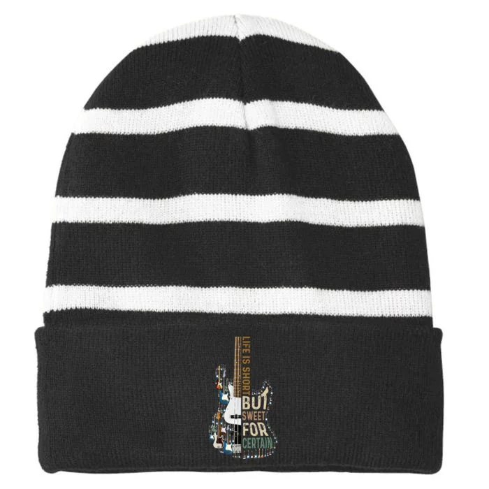 Life Is Short But Sweet For Certain Guitar LoverMusic Lover Striped Beanie with Solid Band