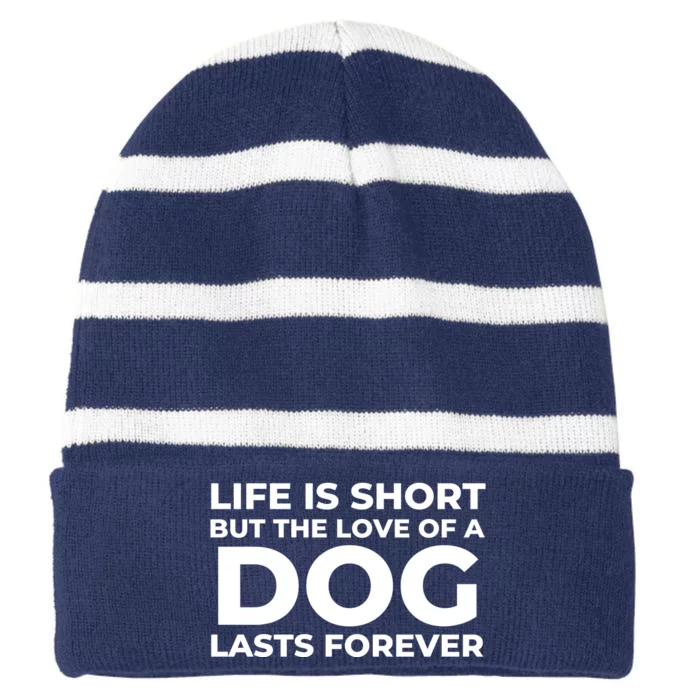 Life Is Short But The Love Of A Dog Lasts Forever Striped Beanie with Solid Band