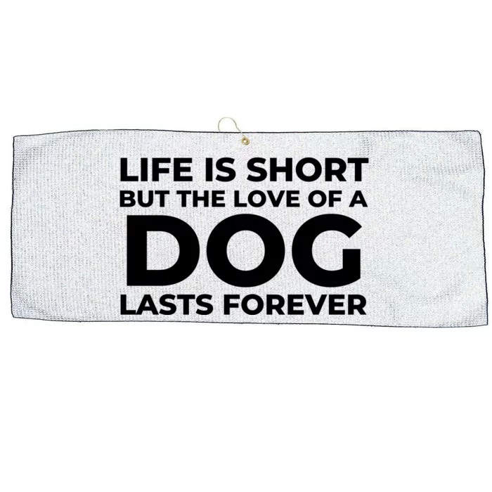 Life Is Short But The Love Of A Dog Lasts Forever Large Microfiber Waffle Golf Towel