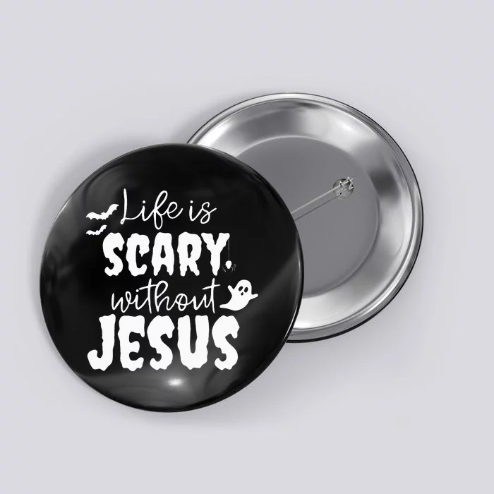 Life Is Scary Without Jesus Ghost Christian Halloween Button