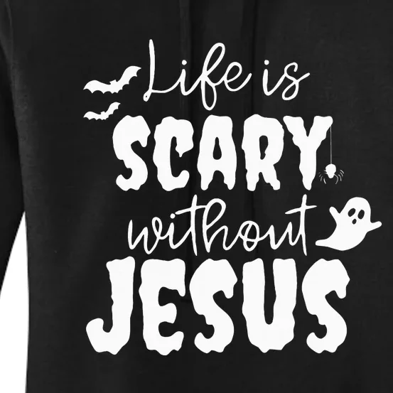 Life Is Scary Without Jesus Ghost Christian Halloween Women's Pullover Hoodie