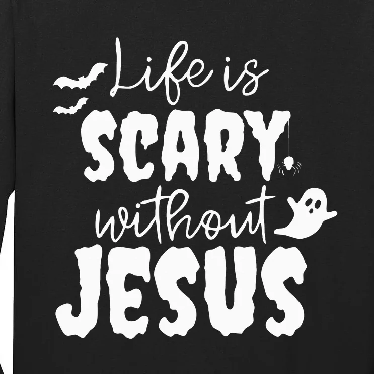 Life Is Scary Without Jesus Ghost Christian Halloween Tall Long Sleeve T-Shirt