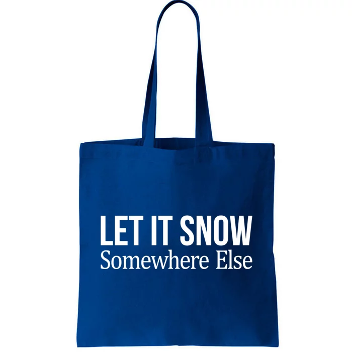 Let It Snow Somewhere Else Gift Tote Bag