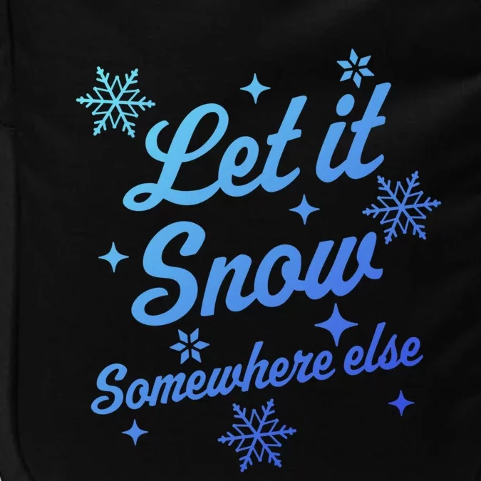 Let It Snow Somewhere Else Funny Sarcastic Ugly Christmas Gift Impact Tech Backpack