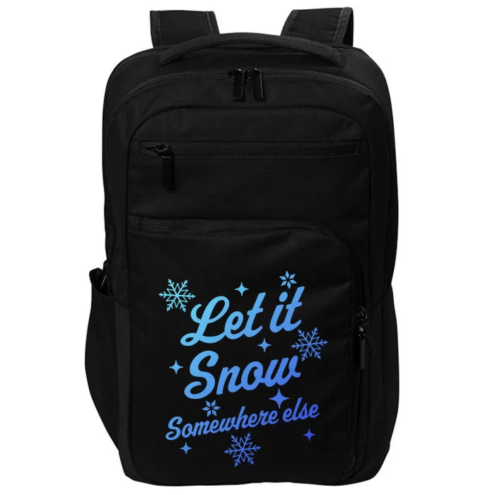 Let It Snow Somewhere Else Funny Sarcastic Ugly Christmas Gift Impact Tech Backpack