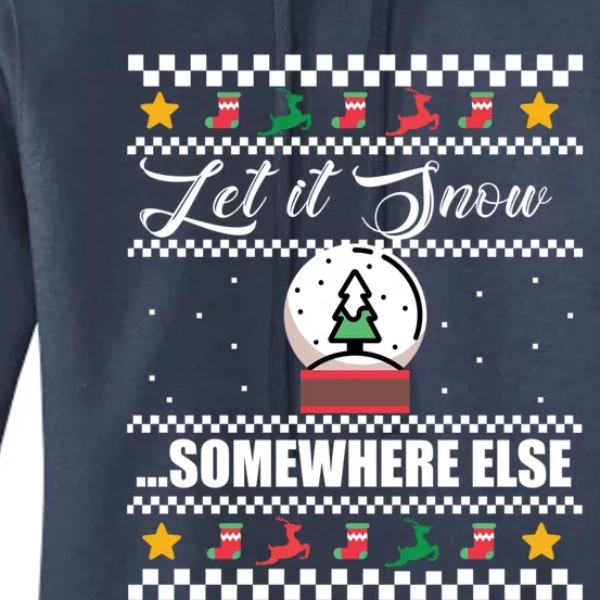 Let It Snow Somewhere Else Funny Christmas Winter Meme Gift Women's Pullover Hoodie