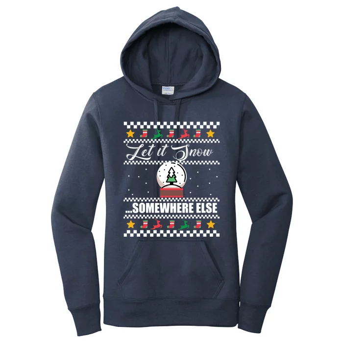 Let It Snow Somewhere Else Funny Christmas Winter Meme Gift Women's Pullover Hoodie