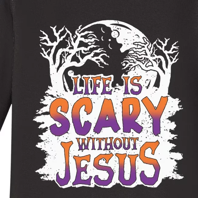 Life Is Scary Without Jesus Christian Halloween Funny Baby Long Sleeve Bodysuit