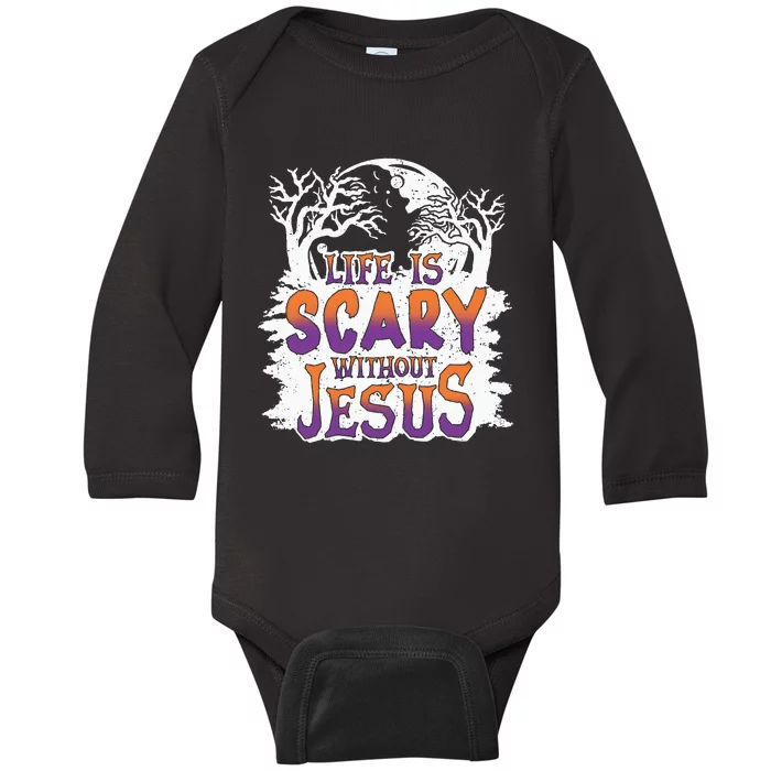 Life Is Scary Without Jesus Christian Halloween Funny Baby Long Sleeve Bodysuit