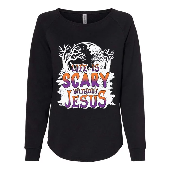 Life Is Scary Without Jesus Christian Halloween Funny Womens California Wash Sweatshirt