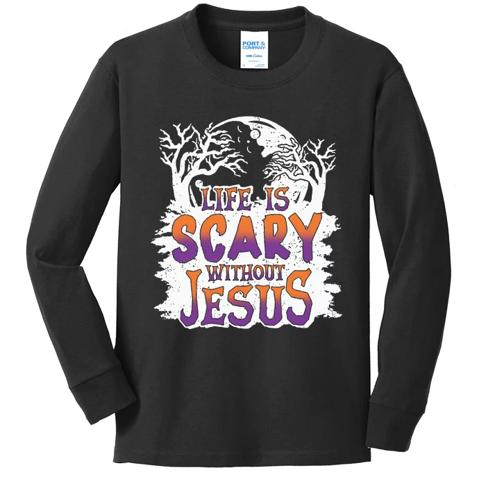 Life Is Scary Without Jesus Christian Halloween Funny Kids Long Sleeve Shirt