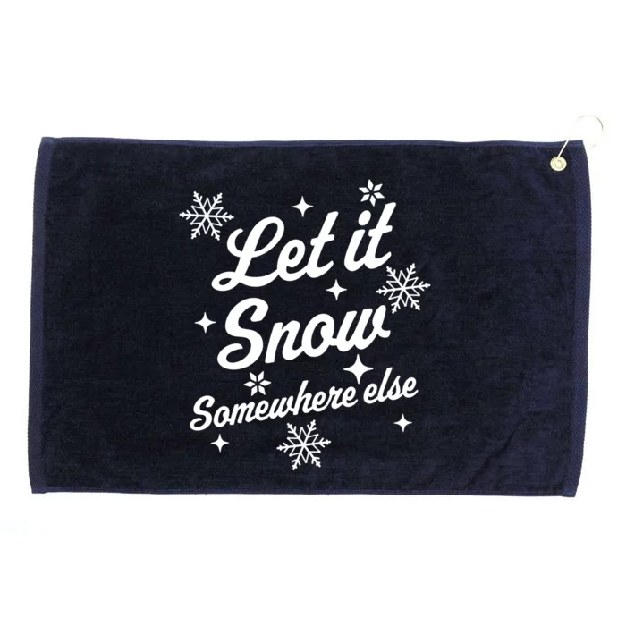 Let It Snow Somewhere Else Funny Sarcastic Ugly Christmas Gift Grommeted Golf Towel