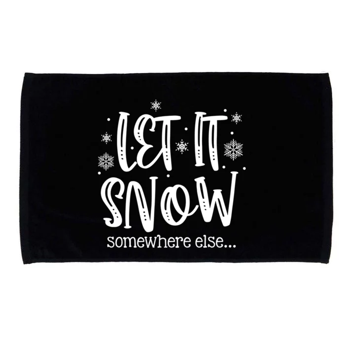 Let It Snows Somewhere Else Snowflakes Christmas Xmas Gift Meaningful Gift Microfiber Hand Towel