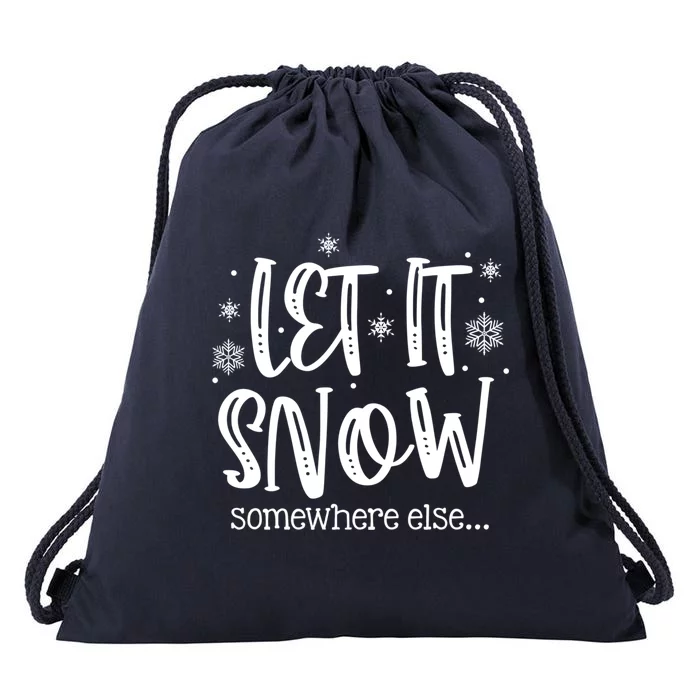 Let It Snows Somewhere Else Snowflakes Christmas Xmas Gift Meaningful Gift Drawstring Bag