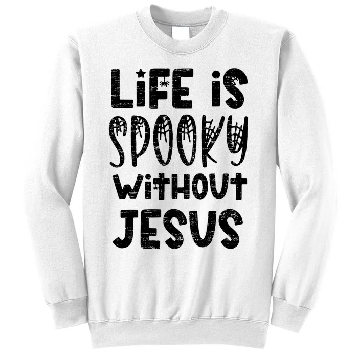 Life Is Spooky Without Jesus Christian Religious Halloween Sweatshirt