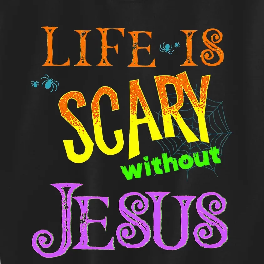 Life Is Scary Without Jesus Autumn Halloween Christian Kids Sweatshirt