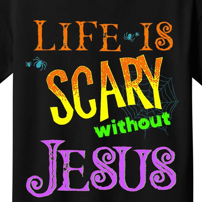 Life Is Scary Without Jesus Autumn Halloween Christian Kids T-Shirt