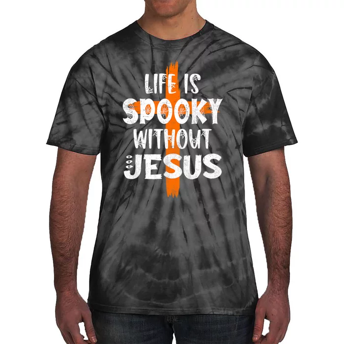 Life Is Scary Without Jesus Halloween Christian Costume Tie-Dye T-Shirt