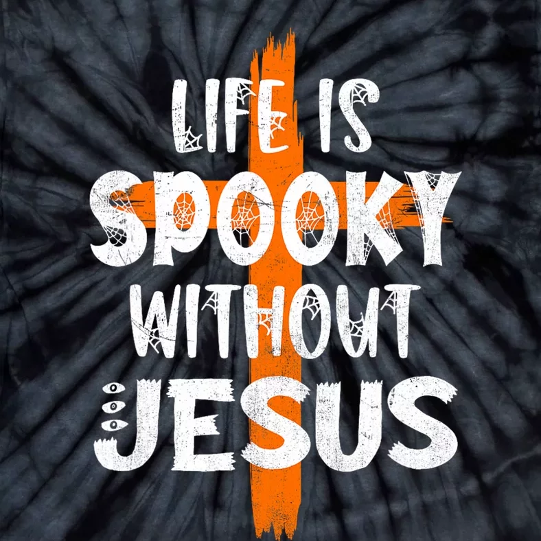 Life Is Scary Without Jesus Halloween Christian Costume Tie-Dye T-Shirt