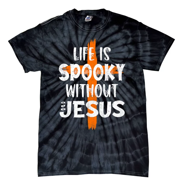 Life Is Scary Without Jesus Halloween Christian Costume Tie-Dye T-Shirt