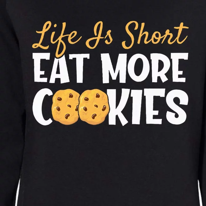 Life Is Short Eat More Cookies BakingChocolate Cookie Womens California Wash Sweatshirt