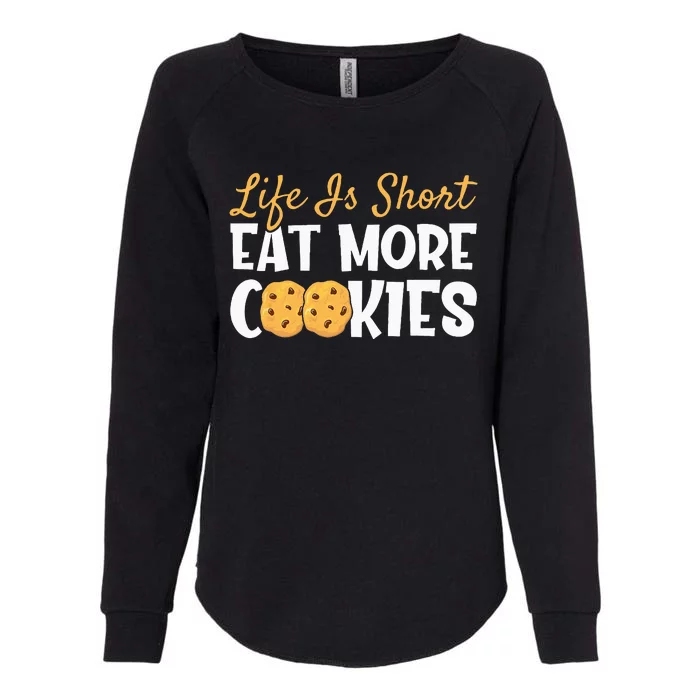 Life Is Short Eat More Cookies BakingChocolate Cookie Womens California Wash Sweatshirt