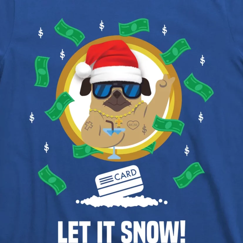 Let It Snow Santa Cocaine Adult Humor Dog Pug Cool Funny Gag Cool Gift T-Shirt