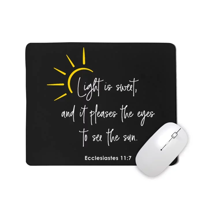 Light Is Sweet And It Pleases The Eyes To See The Sun Mousepad