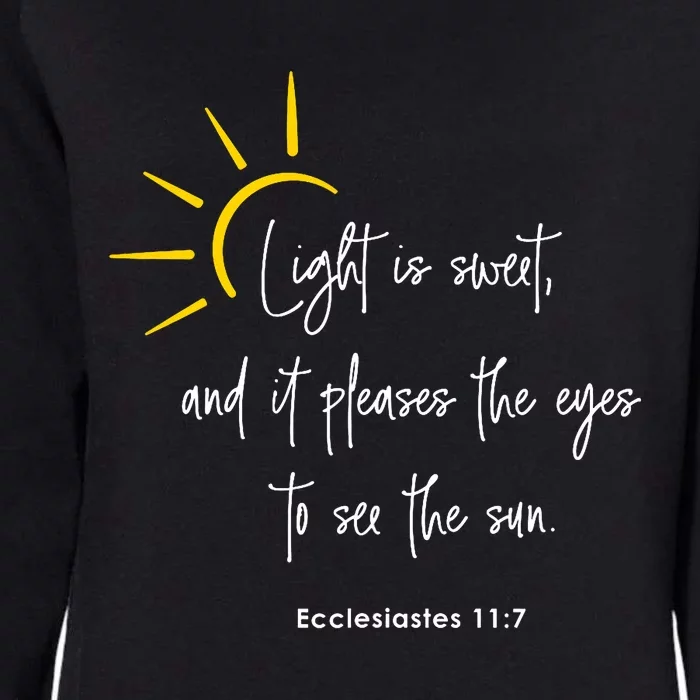 Light Is Sweet And It Pleases The Eyes To See The Sun Womens California Wash Sweatshirt