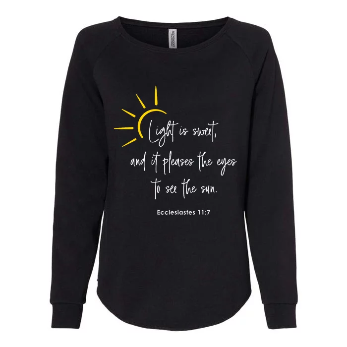 Light Is Sweet And It Pleases The Eyes To See The Sun Womens California Wash Sweatshirt