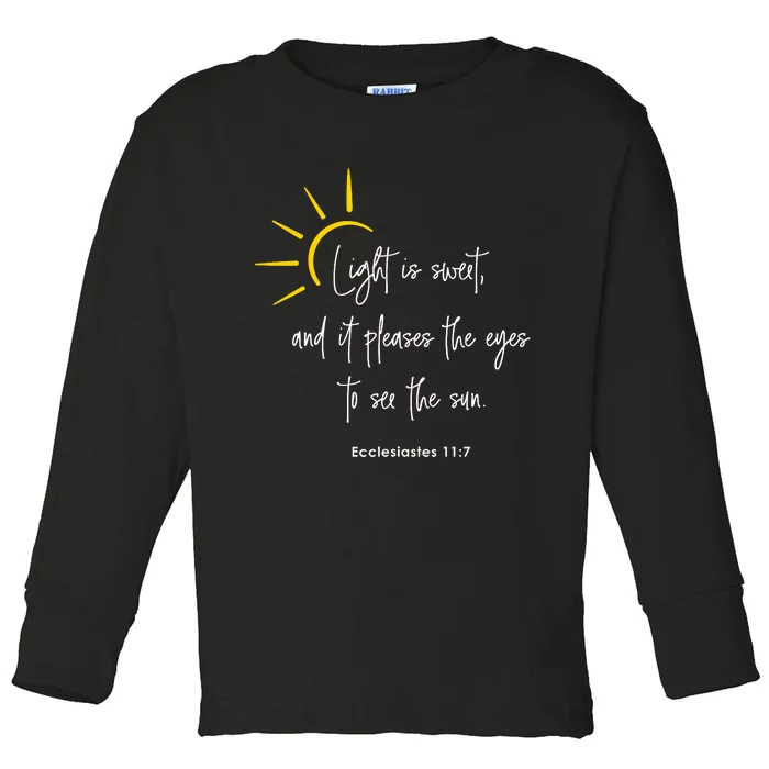 Light Is Sweet And It Pleases The Eyes To See The Sun Toddler Long Sleeve Shirt