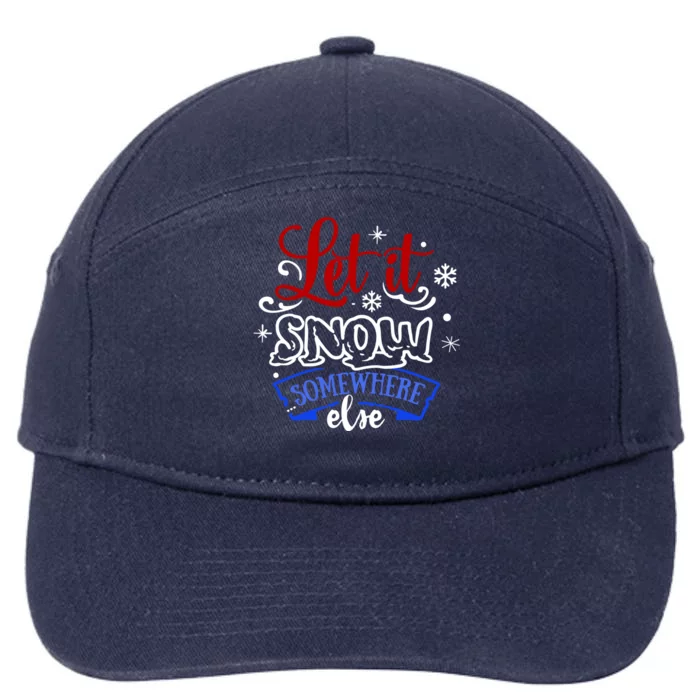 Let It Snow Somewhere Else Funny Christmas Holiday Cute Gift 7-Panel Snapback Hat