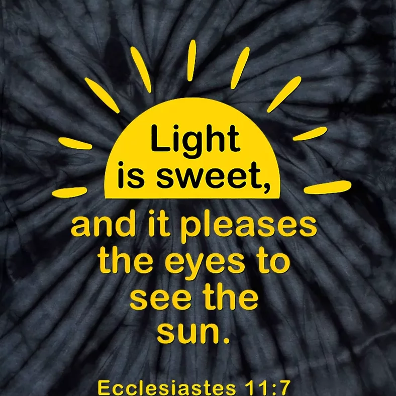 Light Is Sweet And It Pleases The Eyes To See The Sun Tie-Dye T-Shirt